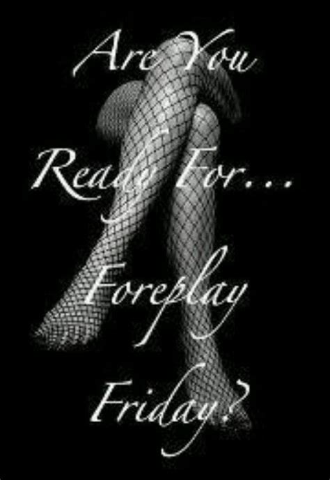 friday sexy quotes and sayings pinterest happy and happy friday
