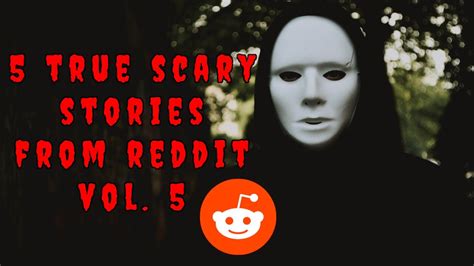 5 True Scary Stories From Reddit Vol 5 Youtube