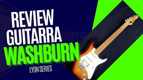 Review Washburn Lyon Series Youtube