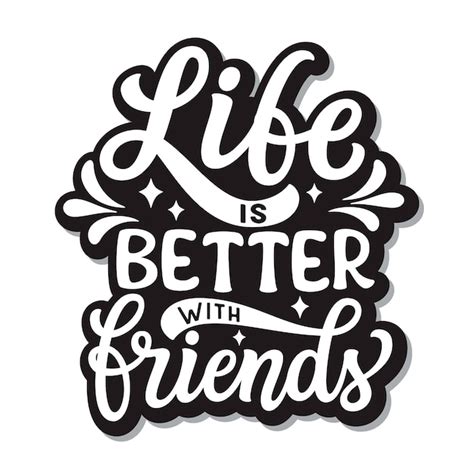 Life Is Better With Friends Lettering Premium Vector