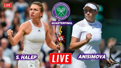 Halep Vs Anisimova Live Streaming Wimbledon Simona Halep Vs