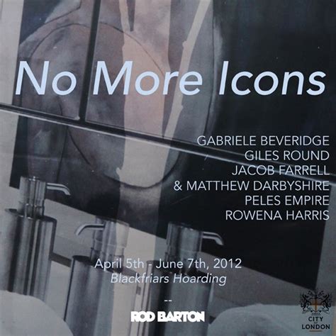 No More Icons Exhibition At Rod Barton In London