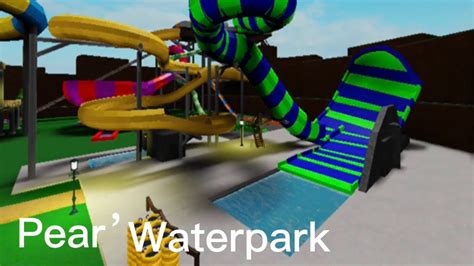All Waterslides At Pear Waterpark Roblox Youtube