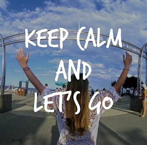 Keep Calm And Lets Go