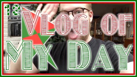 Vlog Of My Day Vlogmas Day 12 Youtube