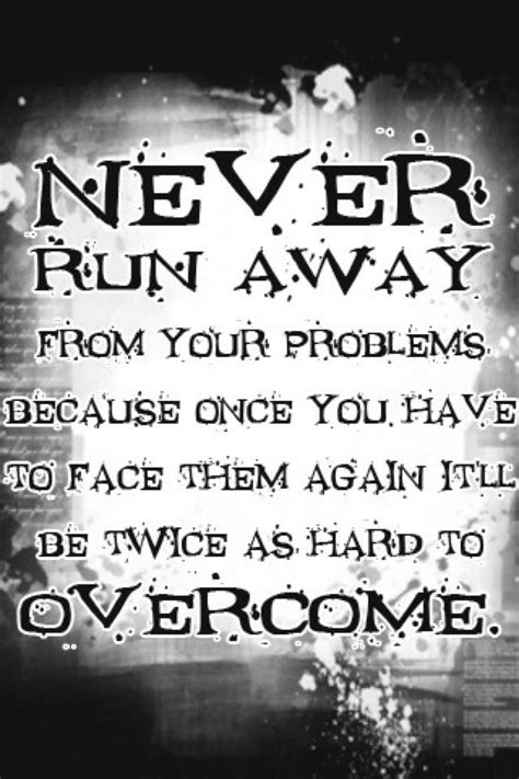 Run From Your Problems Quotes Quotesgram
