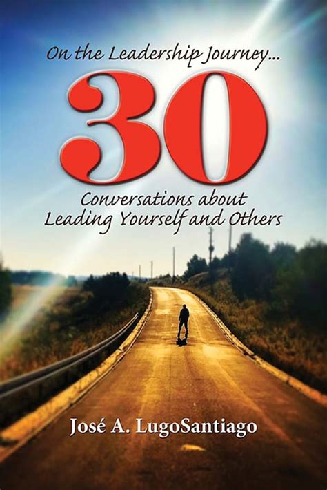 On The Leadership Journey 30 Conversations About Leading Yourself And