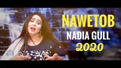 Nadia Gull New Song 2020 Nawetob Pashto New Hd Song Youtube