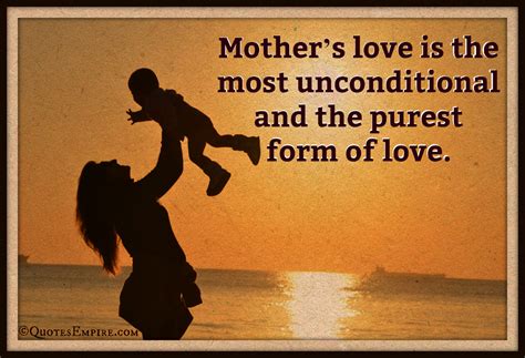 Mothers Love Is The Purest Form Of Love Quotes Empire