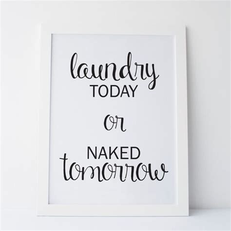 Printable Art Laundry Today Or Naked Tomorrow Etsy