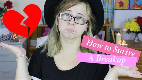 How To Survive A Break Up Youtube