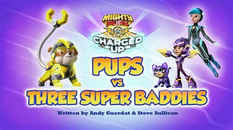Mighty Pups Charged Up Pups Vs Three Super Baddies Paw Patrol Wiki