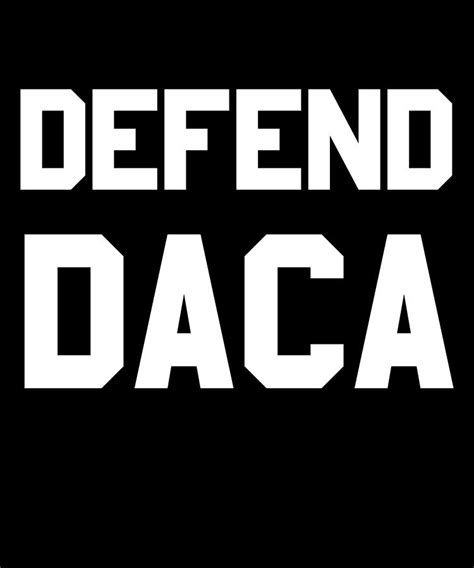 Defend Daca Digital Art By Flippin Sweet Gear Fine Art America