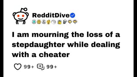 I Am Mourning The Loss Of A Stepdaughter While Dealing With A Cheater