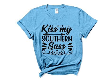 Kiss My Southern Sass T Shirt Womens T Shirt Funny Tee Etsy