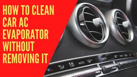 How To Clean Car Ac Evaporator Without Removing It