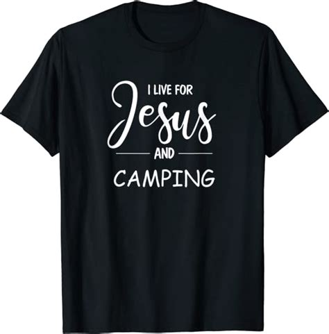 Amazon Com I Live For Jesus And Camping Christians Outdoor Lovers T Shirt Clothing Shoes