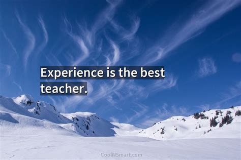 Quote Experience Is The Best Teacher Coolnsmart