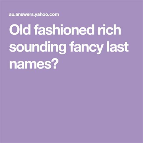 Old Fashioned Rich Sounding Fancy Last Names Names Last Names For