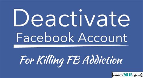 Deactivate Facebook Account For Killing Fb Addiction