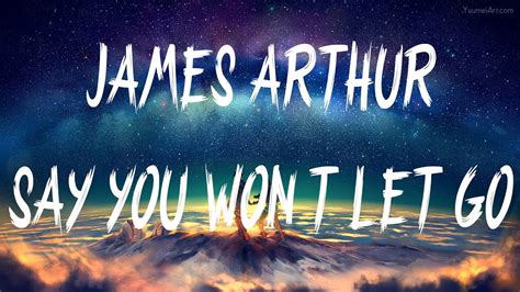 Say you won't let gojames arthur intro. James Arthur - Say You Won't Let Go (Lyrics / Lyric Video ...
