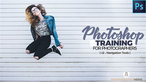 Photoshop Training For Photographers Lesson Navigation Tools Photography Hero