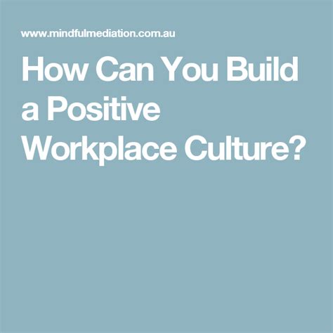 How Can You Build A Positive Workplace Culture Workplace Culture