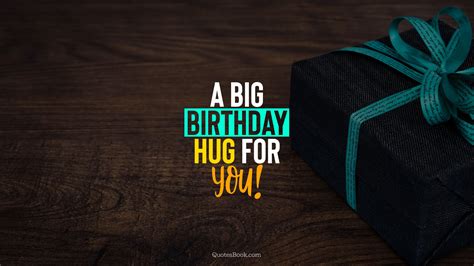 Here is a big hug and kiss from me to you pictures, photos. A big Birthday hug for you! - QuotesBook