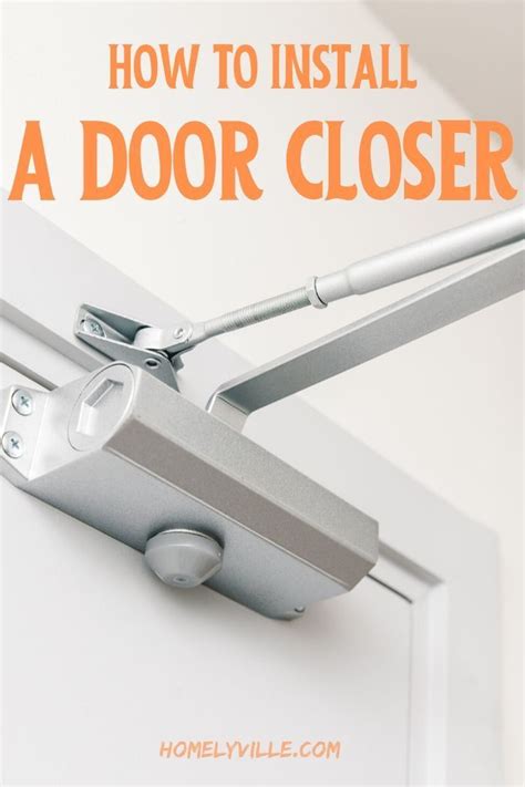 How To Install A Door Closer The Ultimate Guide Homelyville Closed