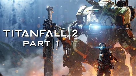 Its Time To Drop In Pilot Titanfall 2 Part 1 Youtube