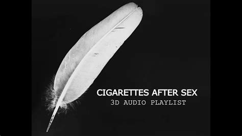 Cigarettes After Sex Playlist 3d Audio Youtube