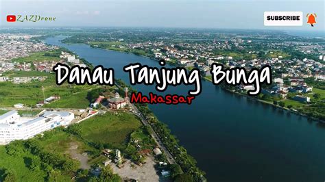 Danau Tanjung Bunga Makassar Drone View By Dji P4p Youtube