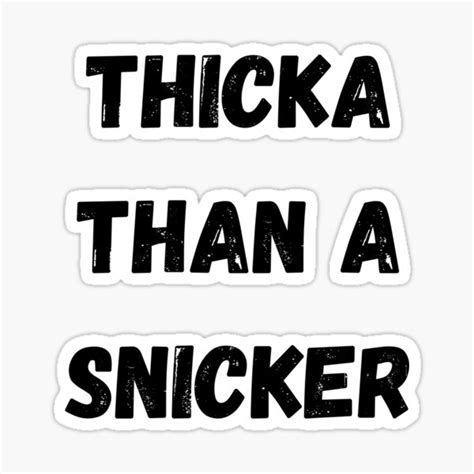 Thick Thicker Than A Snicker Funny Thick Girl Sticker For Sale