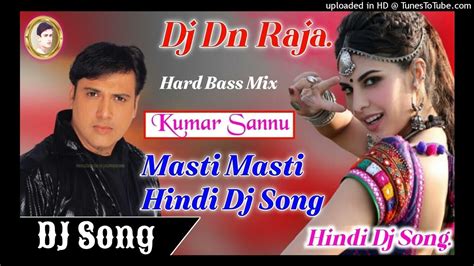 Masti Masti Hindi Dj Gana Dj Hindi Dholki Mix Song Govind Hindi Dj Song Dj Dn Raja Youtube