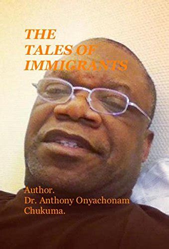 The Tales Of Immigrants By Anthony Onyachonam Chukuma Goodreads