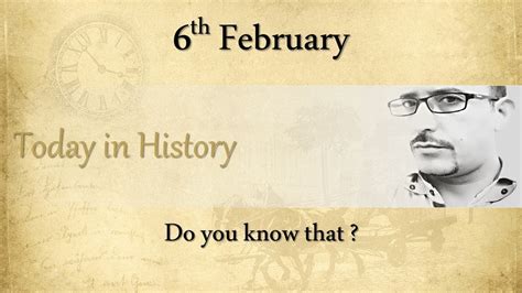 037 Today In History 6th February What Happened On This Day In