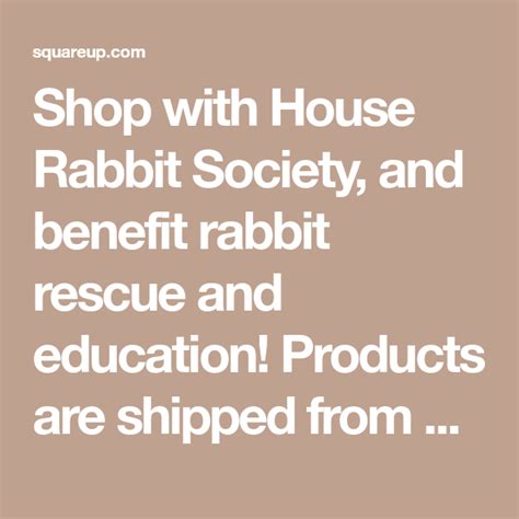 Shop With House Rabbit Society And Benefit Rabbit Rescue And Education Products Are Shipped