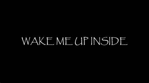 Wake Me Up Inside Cant Wake Up Youtube