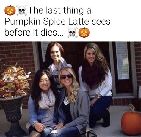 15 Hilarious Pumpkin Spice Latte Memes Have You Drunk Coffee Of The