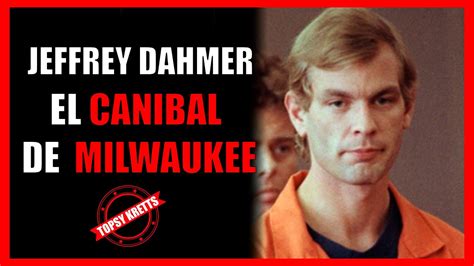 Jeffrey Dahmer El Canibal De Milwaukee Caso Policial Topsy