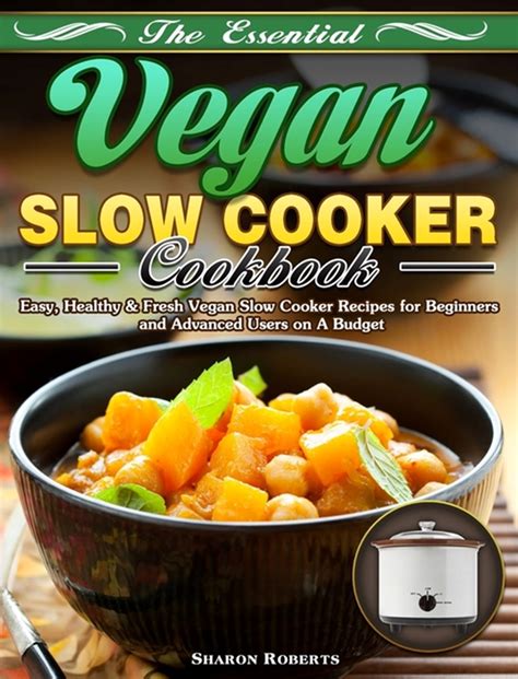 My favourites christmas close christmas view all chocolates & sweets turkeys & joints party food snacks & nibbles veg & trimmings close veg. Buy The Essential Vegan Slow Cooker Cookbook: Easy ...