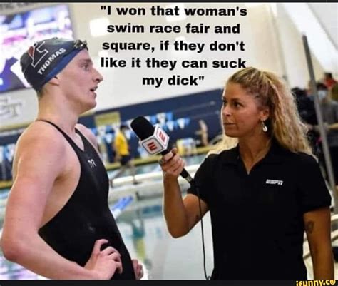 I Won That Womans Swim Race Fair And Square If They Dont Like It They Can Suck My Dick Ifunny