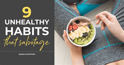 9 Unhealthy Habits That Sabotage Your Results Randa Nutrition