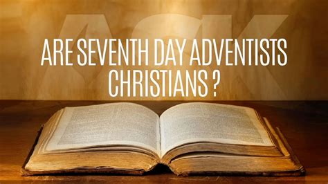 Are Seventh Days Adventists Christians Youtube