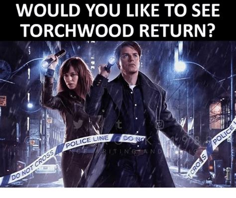 I had a great time doing torchwood, i really did. 25+ Best Memes About Torchwood | Torchwood Memes