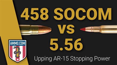 458 Socom Vs 556 Upping Ar 15 Stopping Power Youtube