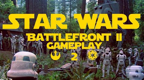 Star Wars Battlefront Ii Gameplay 2 The Battle On Endor Ground Youtube