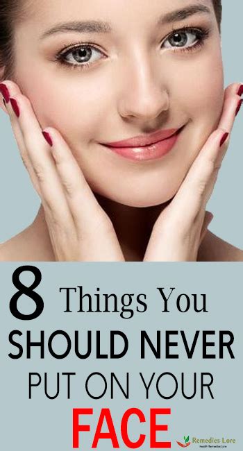8 Things You Should Never Put On Your Face Remedies Lore