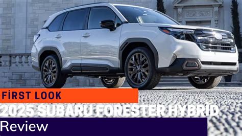 2025 Subaru Forester Hybrİd Fİrst Look Rav4 Cr V Hybrİds Face A New