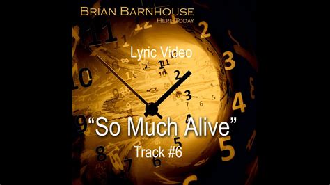 Brian Barnhouse So Much Alive Lyric Video Youtube